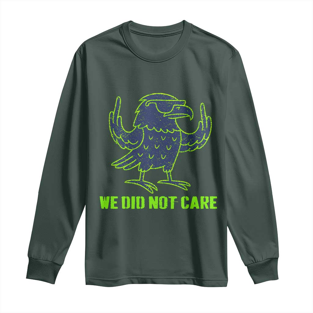 We Did Not Care Long Sleeve Shirt Funny Sarcastic Quote Statement TS14 Dark Forest Green Print Your Wear