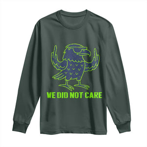 We Did Not Care Long Sleeve Shirt Funny Sarcastic Quote Statement TS14 Dark Forest Green Print Your Wear