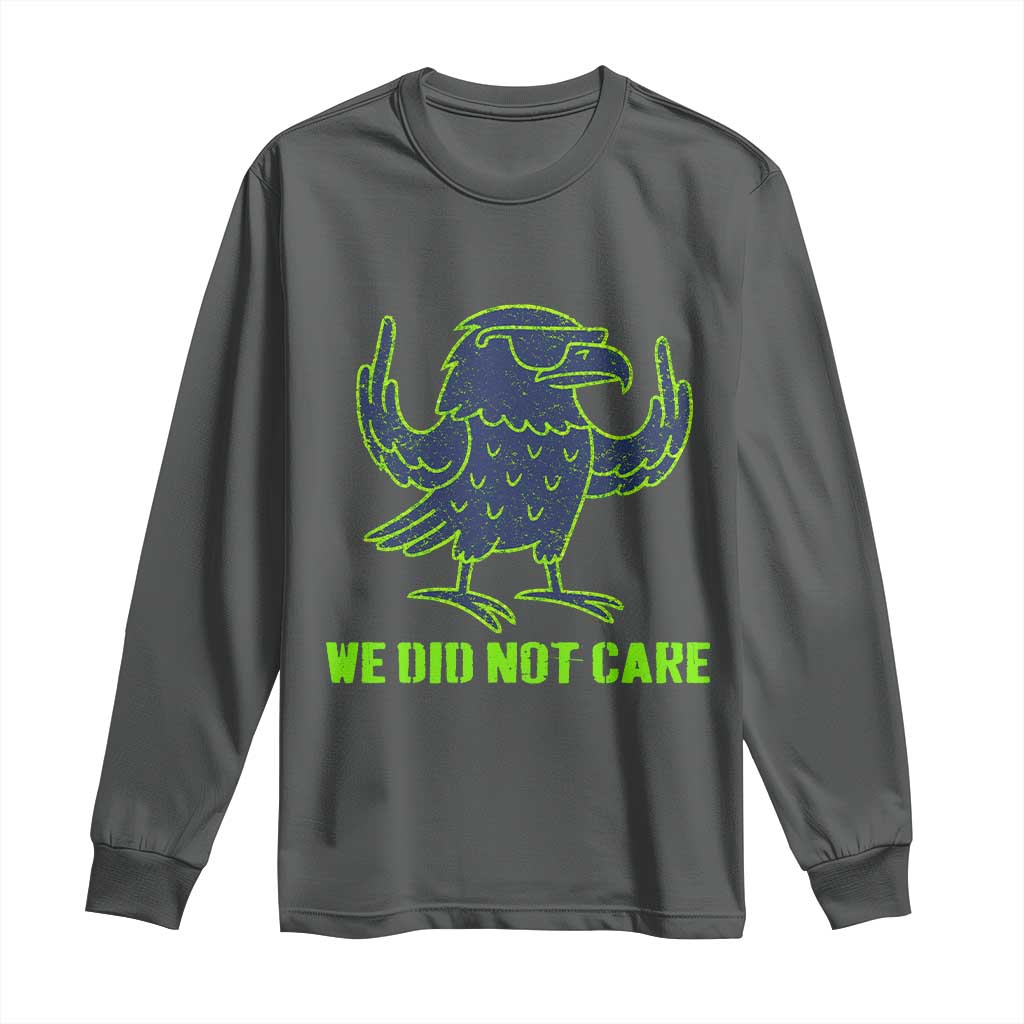 We Did Not Care Long Sleeve Shirt Funny Sarcastic Quote Statement TS14 Dark Heather Print Your Wear