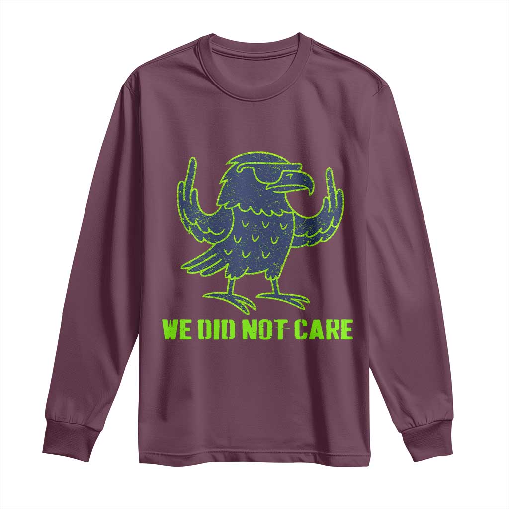 We Did Not Care Long Sleeve Shirt Funny Sarcastic Quote Statement TS14 Maroon Print Your Wear