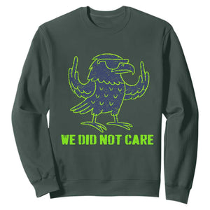 We Did Not Care Sweatshirt Funny Sarcastic Quote Statement TS14 Dark Forest Green Print Your Wear