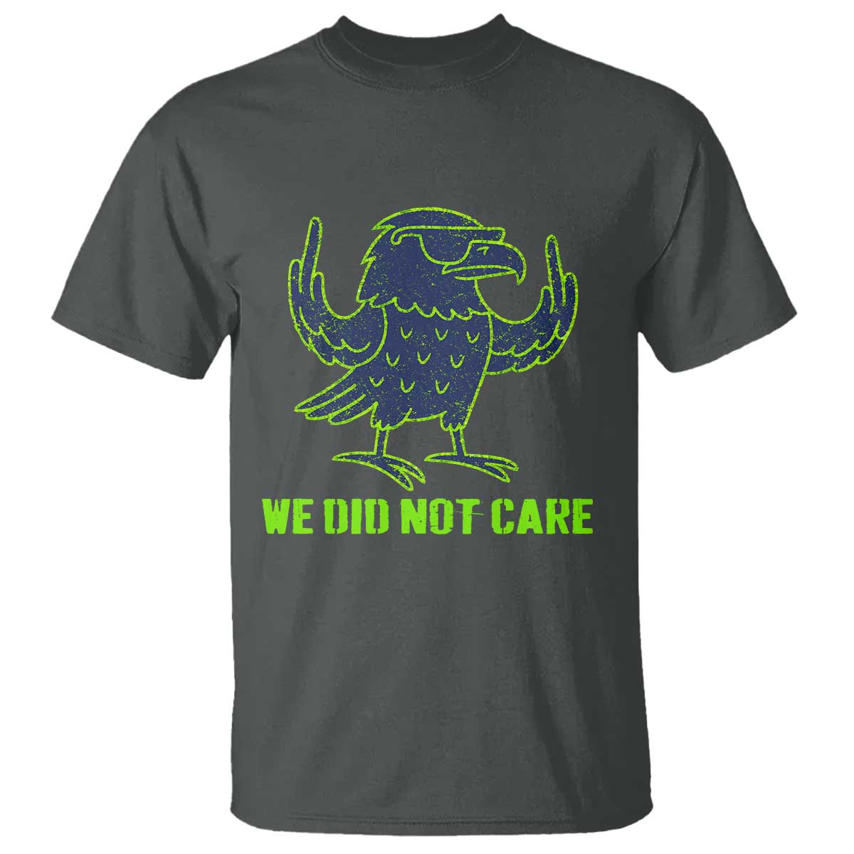 We Did Not Care T Shirt Funny Sarcastic Quote Statement TS14 Dark Heather Print Your Wear