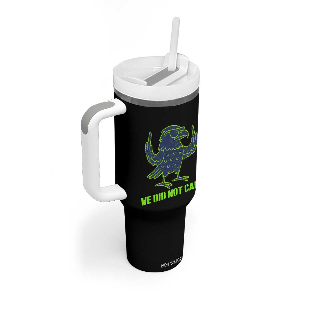 We Did Not Care Tumbler With Handle Funny Sarcastic Quote Statement TS14 Print Your Wear