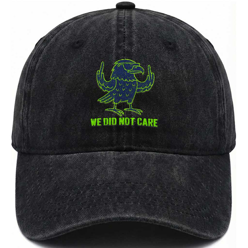 We Did Not Care Washed Cotton Baseball Cap Funny Sarcastic Quote Statement TS14 Washed Cap Universal Fit Black Print Your Wear