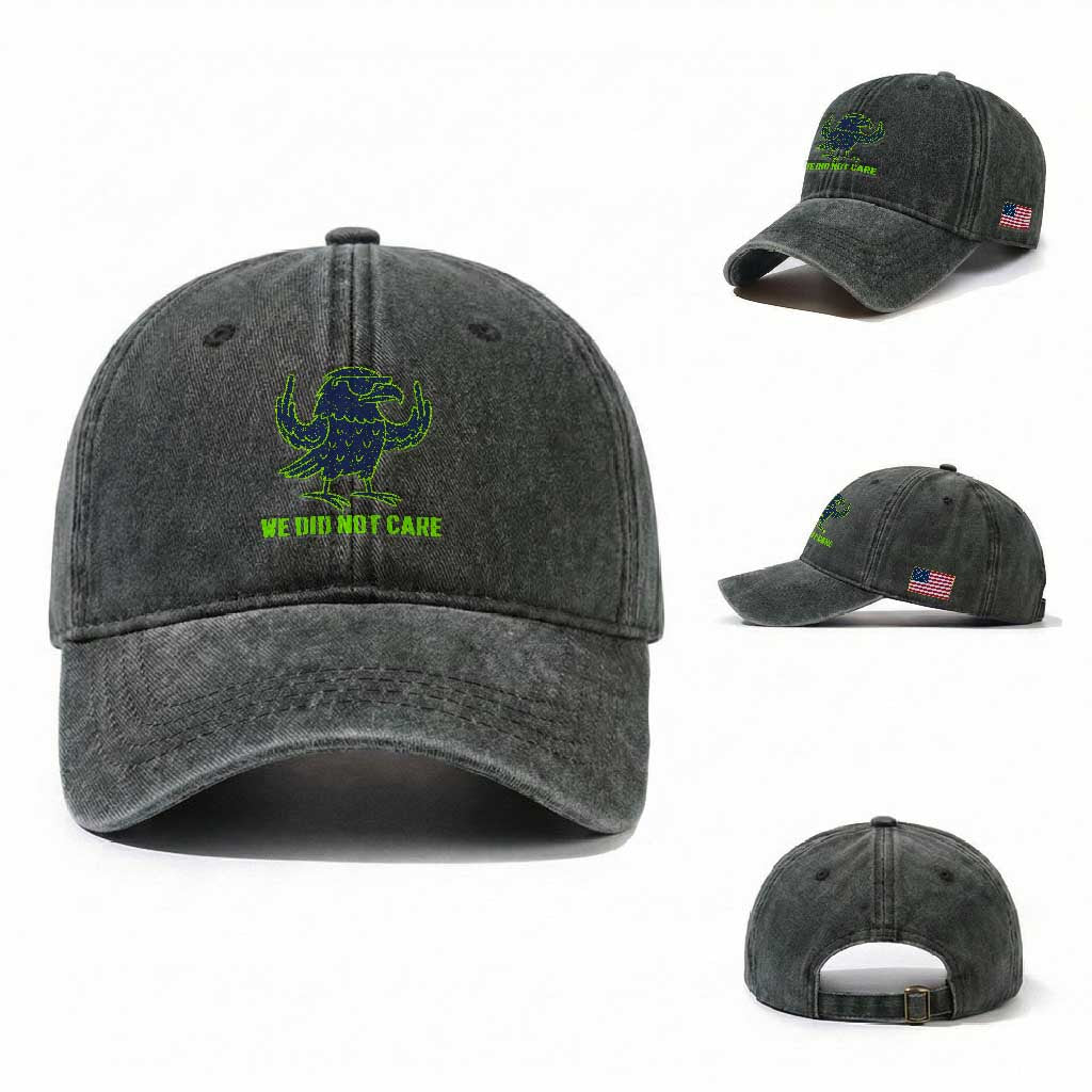 We Did Not Care Washed Cotton Baseball Cap Funny Sarcastic Quote Statement TS14 Washed Cap Universal Fit Dark Green Print Your Wear