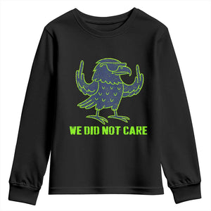 We Did Not Care Youth Sweatshirt Funny Sarcastic Quote Statement TS14 Black Print Your Wear