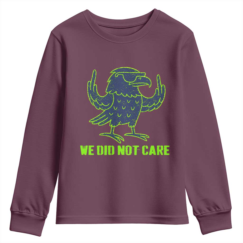We Did Not Care Youth Sweatshirt Funny Sarcastic Quote Statement TS14 Maroon Print Your Wear