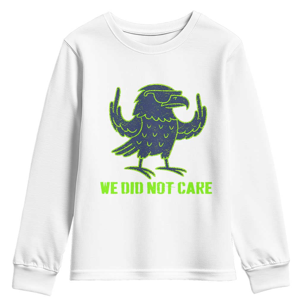 We Did Not Care Youth Sweatshirt Funny Sarcastic Quote Statement TS14 White Print Your Wear
