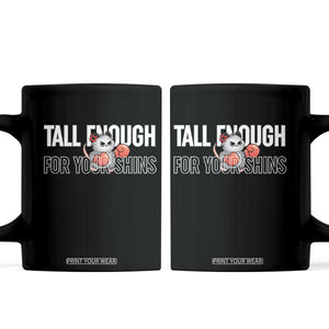 Tall Enough For Your Shins Coffee Mug Funny Possum Boxing Meme TS14 Black Print Your Wear