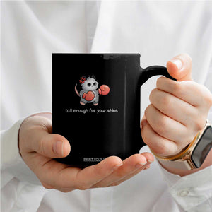 Tall Enough For Your Shins Coffee Mug Funny Possum Sarcastic Meme TS14 Print Your Wear