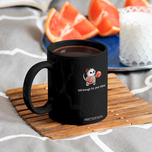 Tall Enough For Your Shins Coffee Mug Funny Possum Sarcastic Meme TS14 Print Your Wear