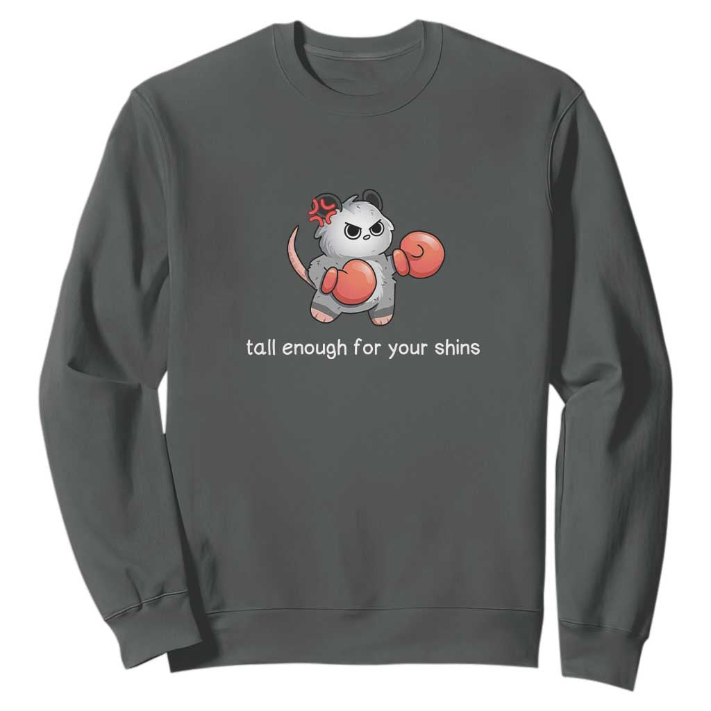 Tall Enough For Your Shins Sweatshirt Funny Possum Sarcastic Meme TS14 Dark Heather Print Your Wear