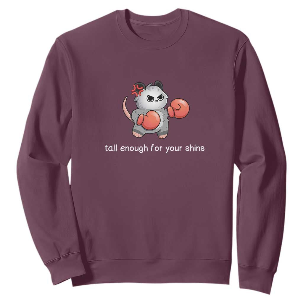 Tall Enough For Your Shins Sweatshirt Funny Possum Sarcastic Meme TS14 Maroon Print Your Wear