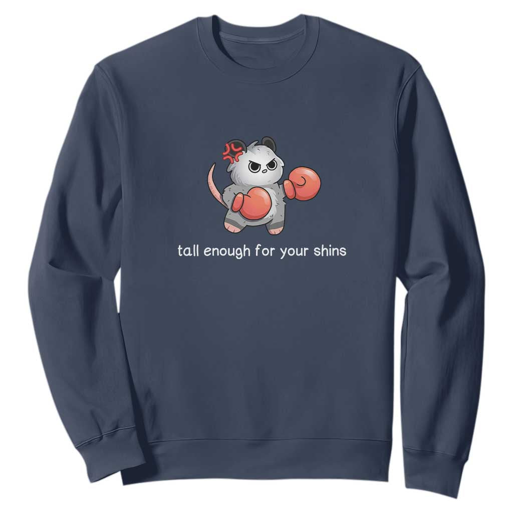 Tall Enough For Your Shins Sweatshirt Funny Possum Sarcastic Meme TS14 Navy Print Your Wear