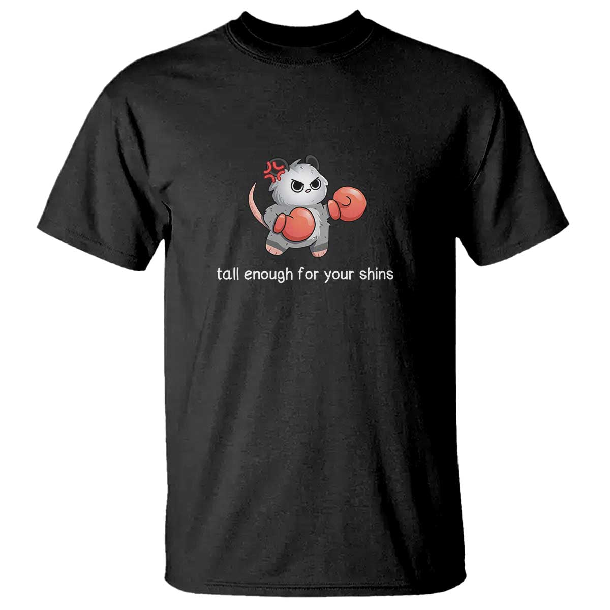 Tall Enough For Your Shins T Shirt Funny Possum Sarcastic Meme TS14 Black Print Your Wear