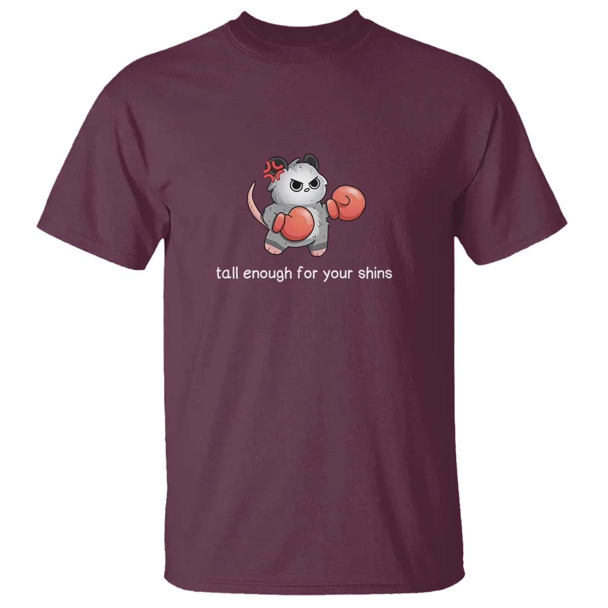Tall Enough For Your Shins T Shirt Funny Possum Sarcastic Meme TS14 Maroon Print Your Wear
