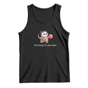Tall Enough For Your Shins Tank Top Funny Possum Sarcastic Meme TS14 Black Print Your Wear