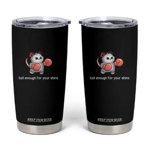 Tall Enough For Your Shins Tumbler Cup Funny Possum Sarcastic Meme TS14 Black Print Your Wear