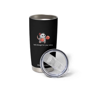 Tall Enough For Your Shins Tumbler Cup Funny Possum Sarcastic Meme TS14 Print Your Wear