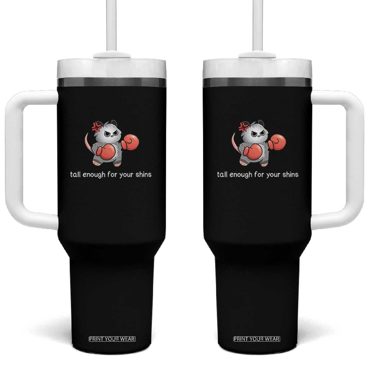 Tall Enough For Your Shins Tumbler With Handle Funny Possum Sarcastic Meme TS14 One Size: 40 oz Black Print Your Wear