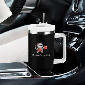Tall Enough For Your Shins Tumbler With Handle Funny Possum Sarcastic Meme TS14 Print Your Wear