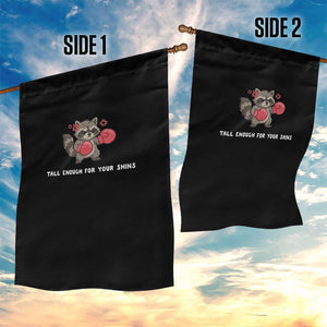 Tall Enough For Your Shins Garden Flag Funny Raccoon Sarcastic Meme TS14 Print Your Wear