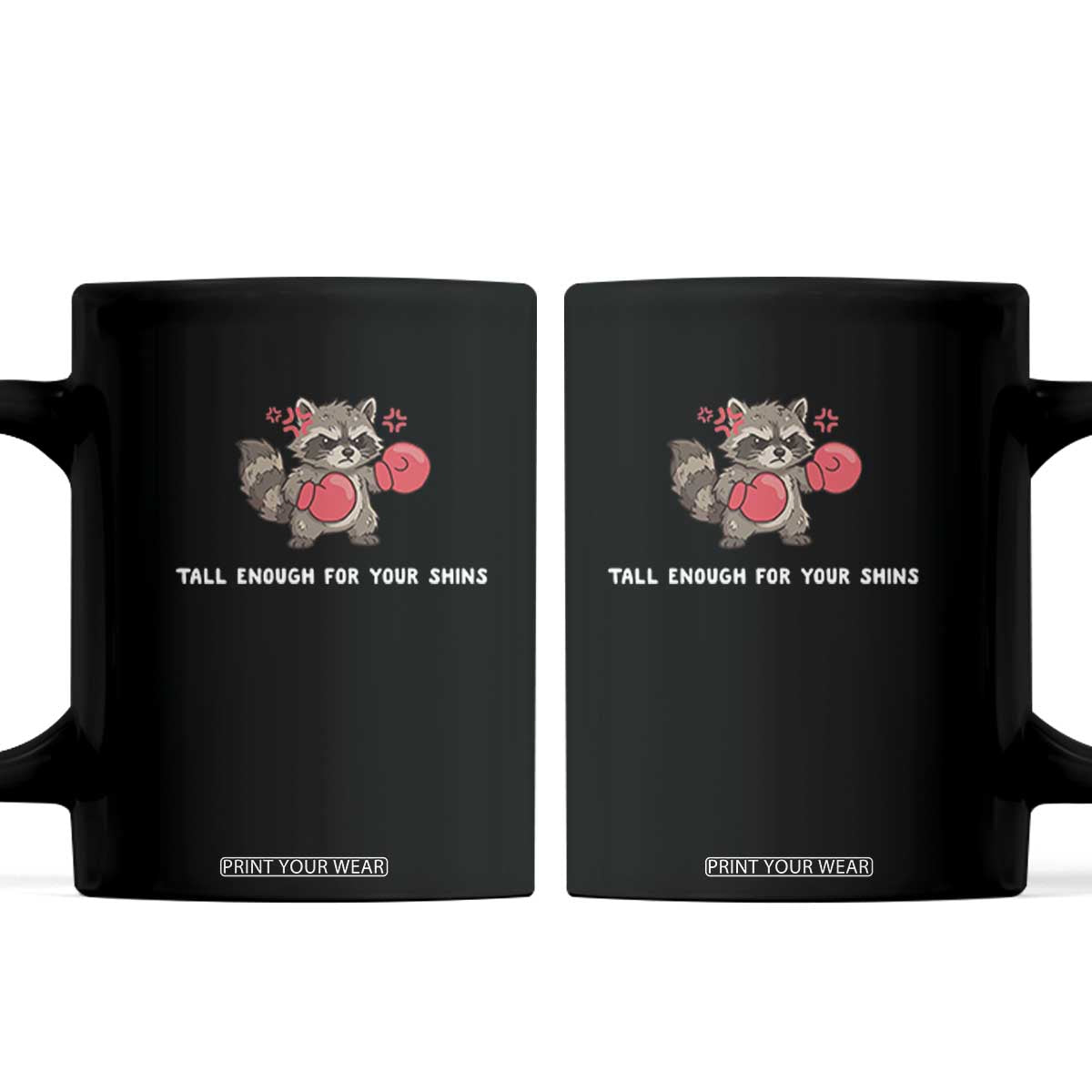 Tall Enough For Your Shins Coffee Mug Funny Raccoon Sarcastic Meme TS14 Black Print Your Wear