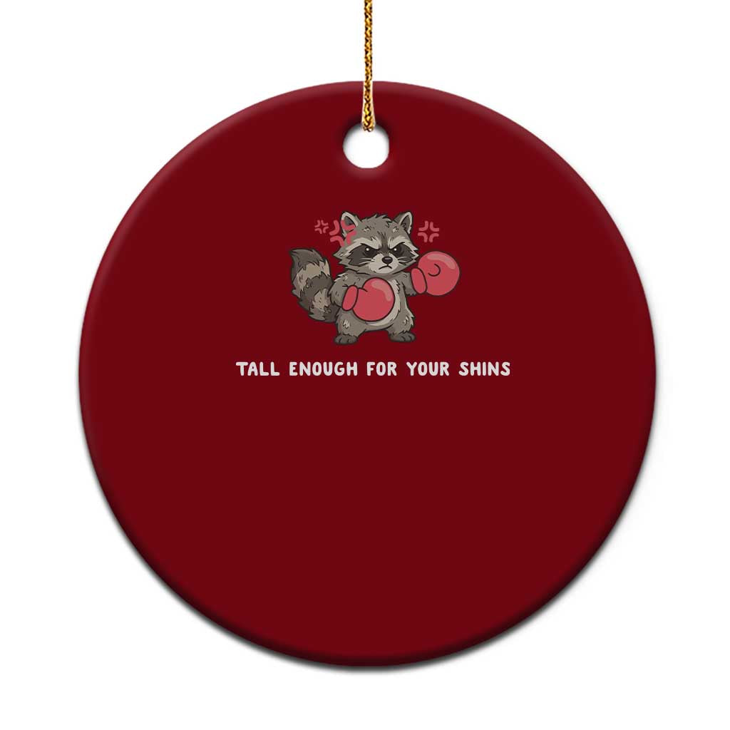 Tall Enough For Your Shins Ceramic Ornament Funny Raccoon Sarcastic Meme TS14 1pc Red Print Your Wear