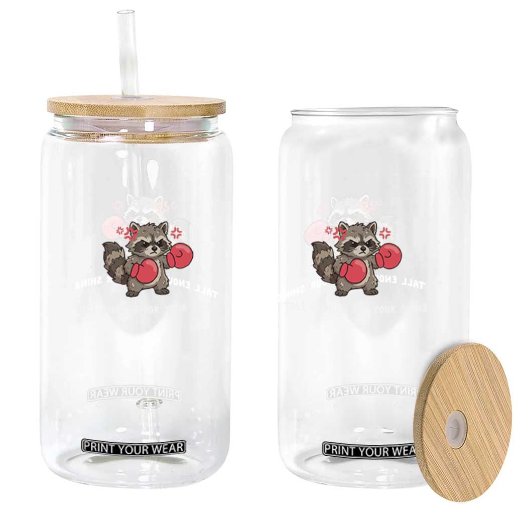 Tall Enough For Your Shins Glass Can Funny Raccoon Sarcastic Meme TS14 Print Your Wear