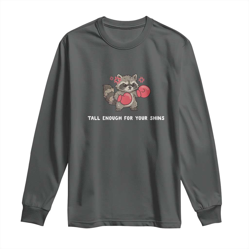 Tall Enough For Your Shins Long Sleeve Shirt Funny Raccoon Sarcastic Meme TS14 Dark Heather Print Your Wear