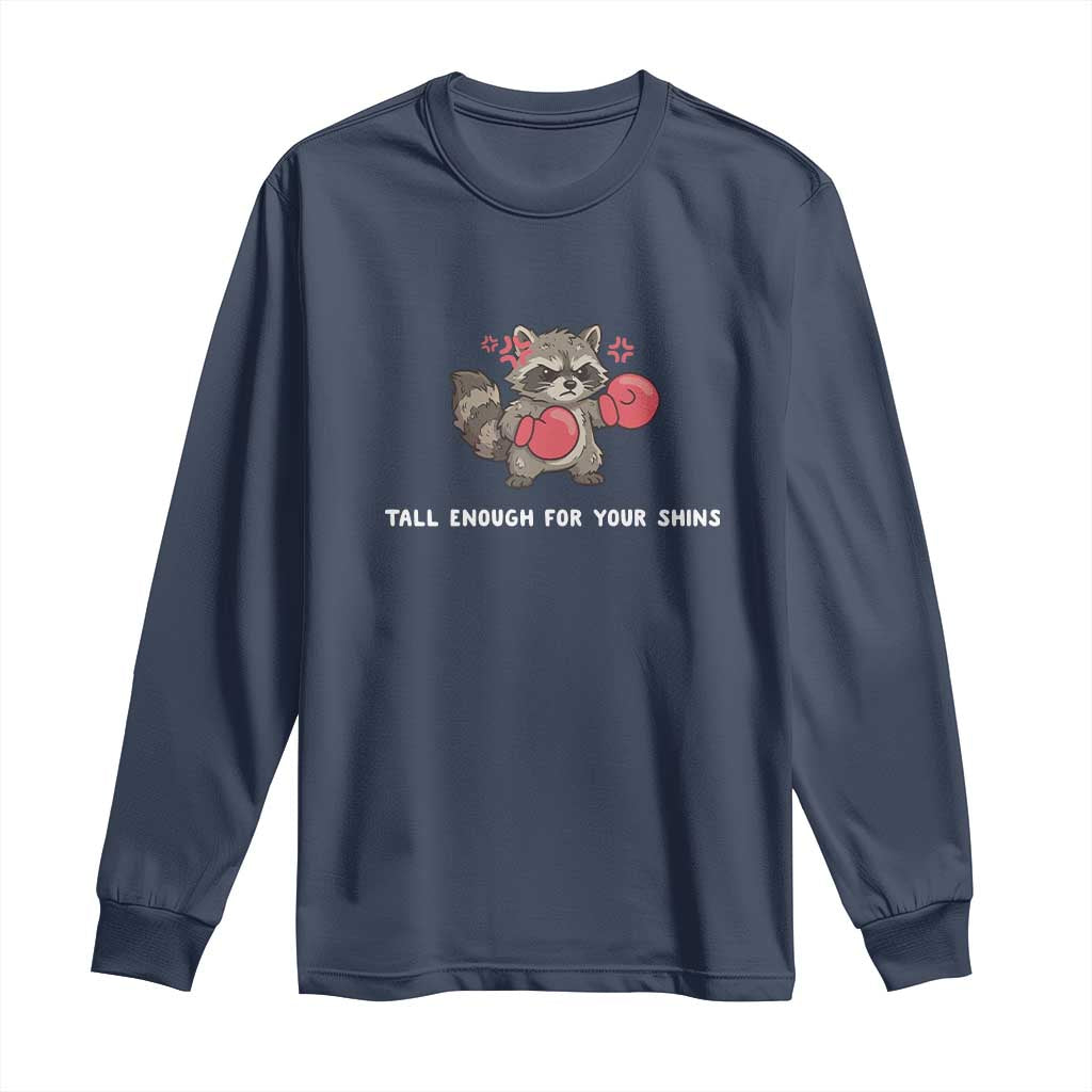 Tall Enough For Your Shins Long Sleeve Shirt Funny Raccoon Sarcastic Meme TS14 Navy Print Your Wear