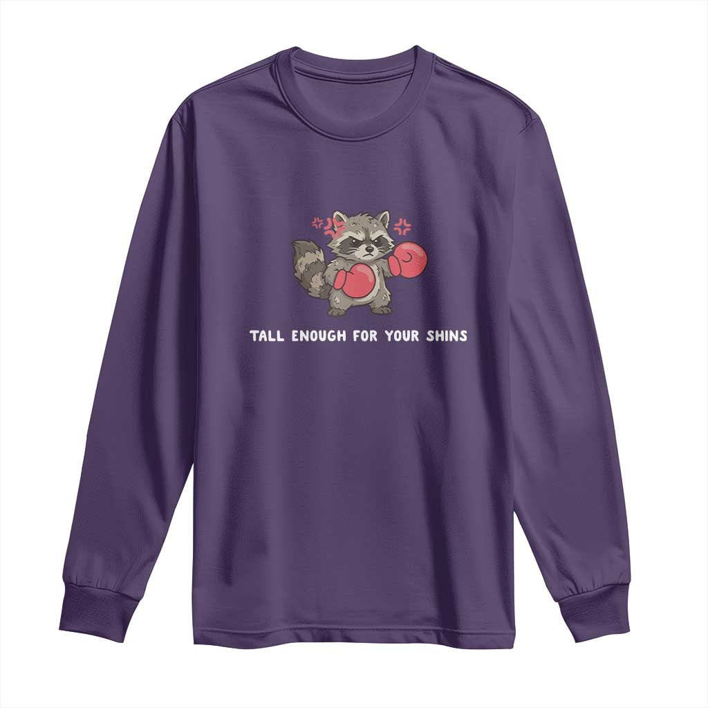 Tall Enough For Your Shins Long Sleeve Shirt Funny Raccoon Sarcastic Meme TS14 Purple Print Your Wear