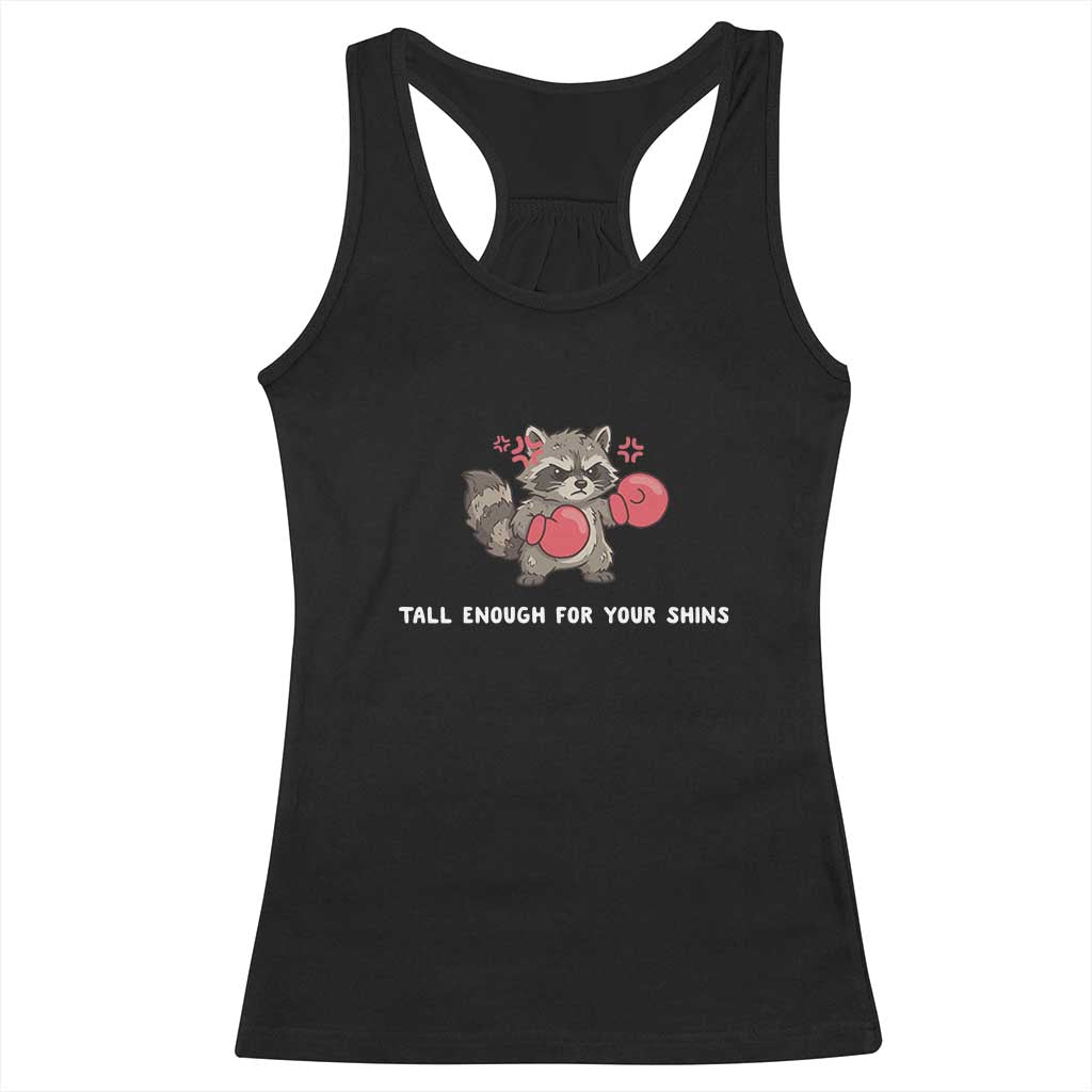 Tall Enough For Your Shins Racerback Tank Top Funny Raccoon Sarcastic Meme TS14 Black Print Your Wear