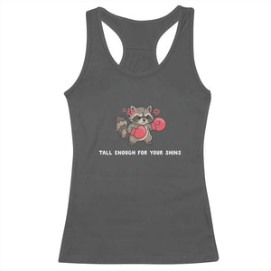 Tall Enough For Your Shins Racerback Tank Top Funny Raccoon Sarcastic Meme TS14 Dark Heather Print Your Wear