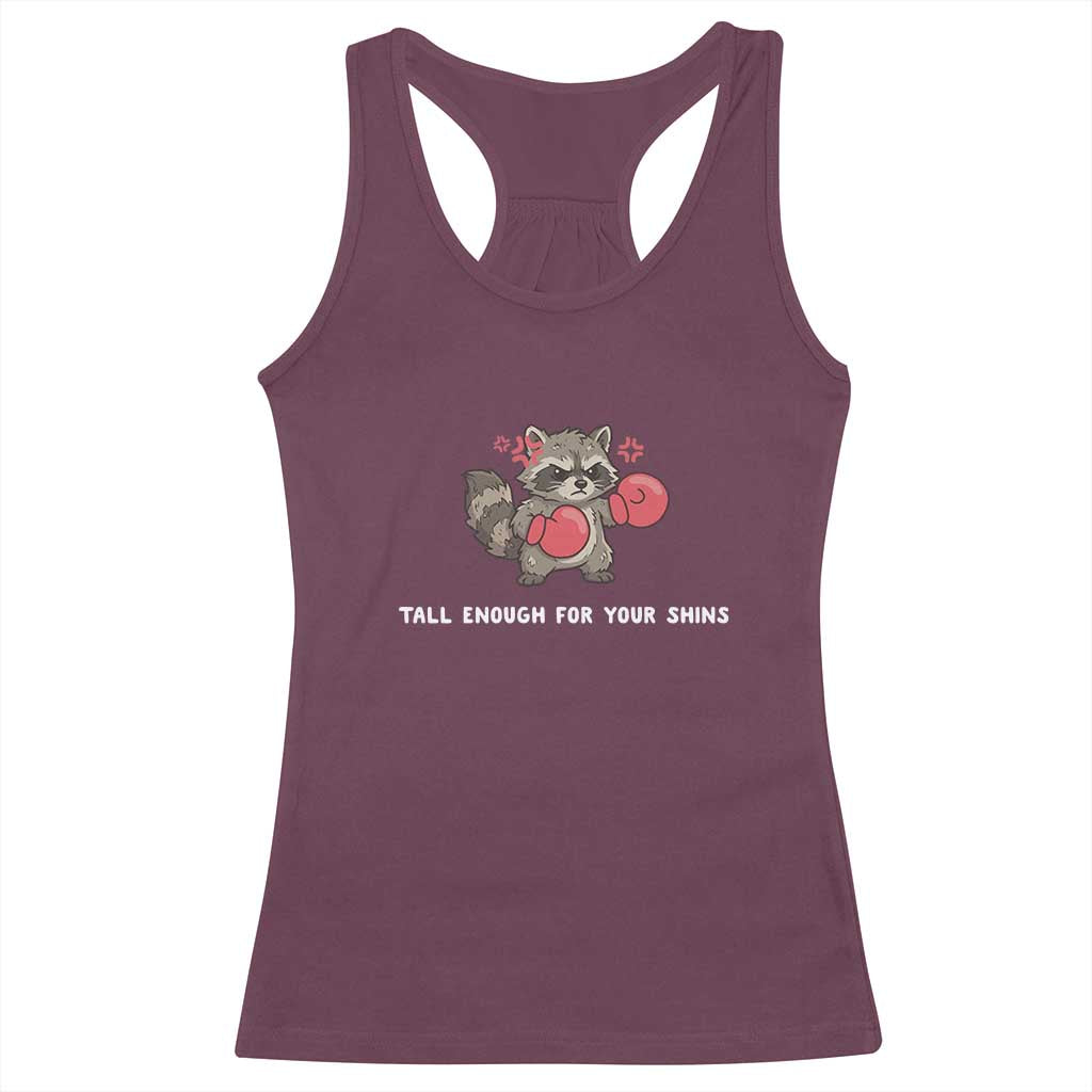 Tall Enough For Your Shins Racerback Tank Top Funny Raccoon Sarcastic Meme TS14 Maroon Print Your Wear