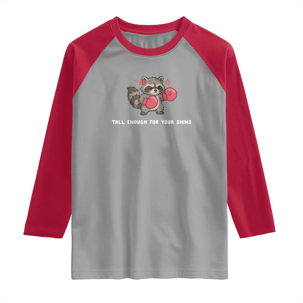 Tall Enough For Your Shins Raglan Shirt Funny Raccoon Sarcastic Meme TS14 Sport Gray Red Print Your Wear