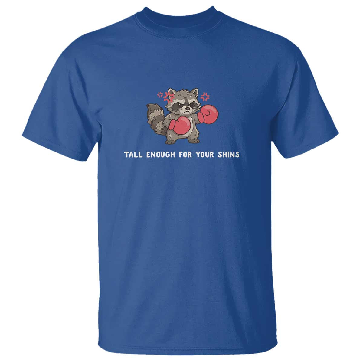 Tall Enough For Your Shins T Shirt Funny Raccoon Sarcastic Meme TS14 Royal Blue Print Your Wear