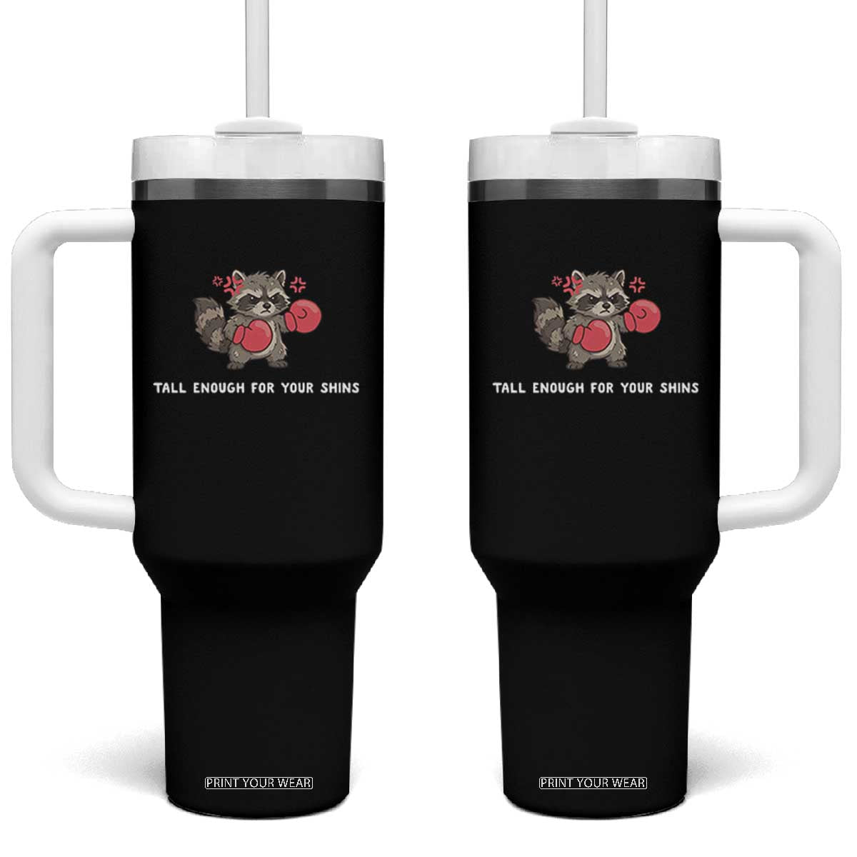 Tall Enough For Your Shins Tumbler With Handle Funny Raccoon Sarcastic Meme TS14 One Size: 40 oz Black Print Your Wear