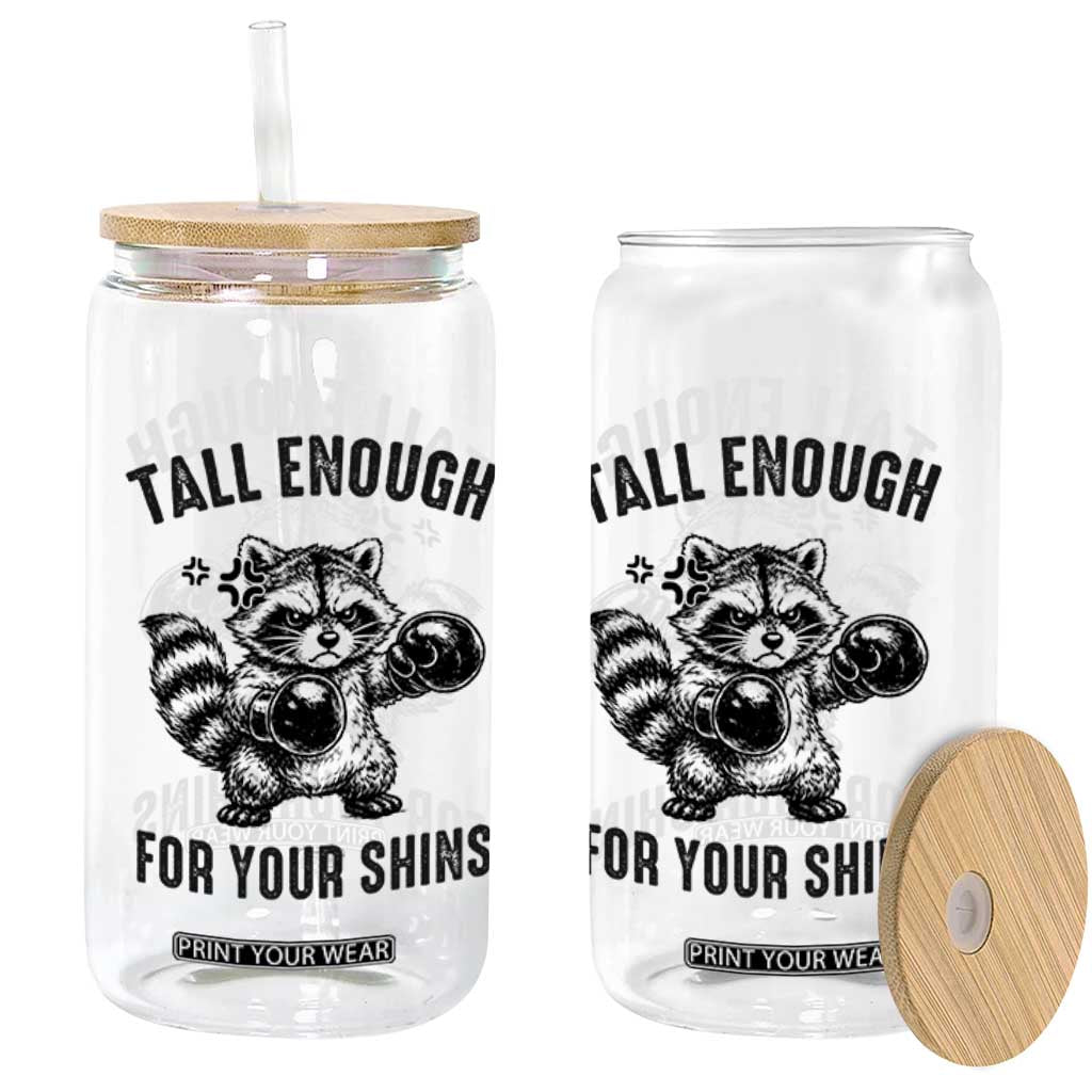 Tall Enough For Your Shins Glass Can Funny Raccoon Boxing Meme TS14 Print Your Wear