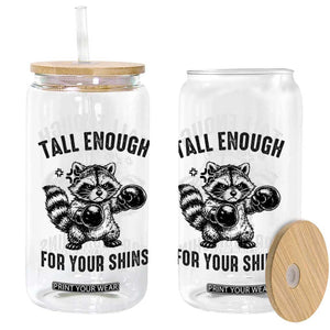 Tall Enough For Your Shins Glass Can Funny Raccoon Boxing Meme TS14 Print Your Wear