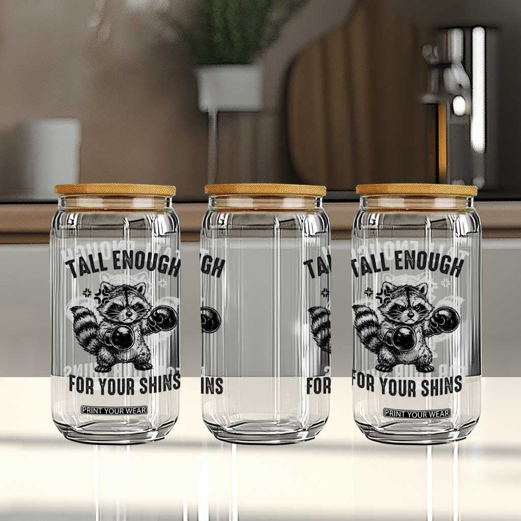 Tall Enough For Your Shins Glass Can Funny Raccoon Boxing Meme TS14 Print Your Wear
