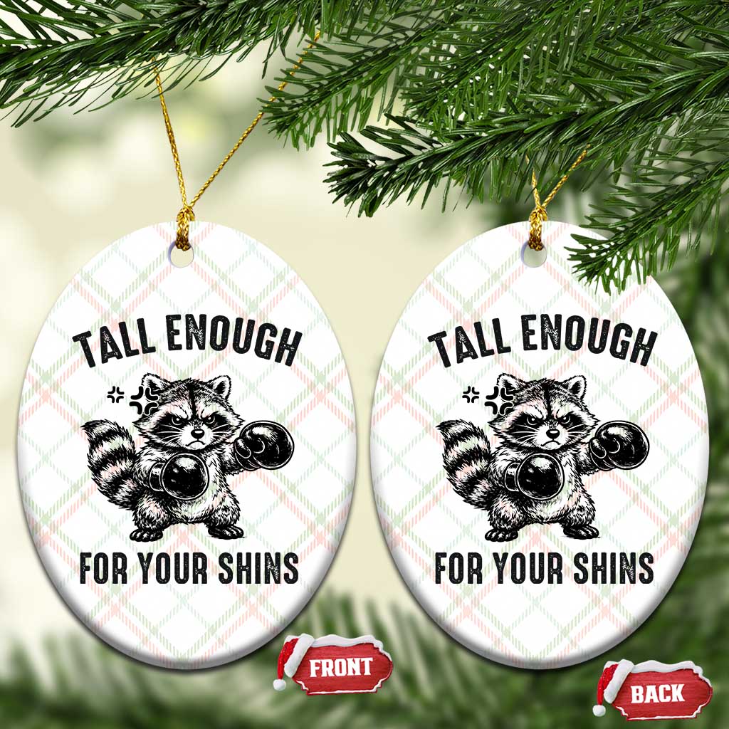 Tall Enough For Your Shins Ceramic Ornament Funny Raccoon Boxing Meme TS14 Print Your Wear