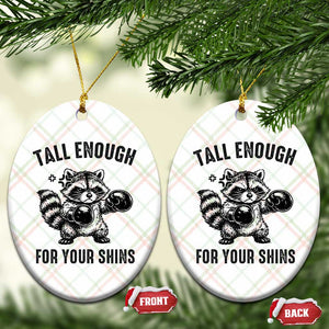 Tall Enough For Your Shins Ceramic Ornament Funny Raccoon Boxing Meme TS14 Print Your Wear