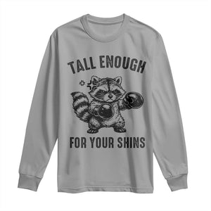 Tall Enough For Your Shins Long Sleeve Shirt Funny Raccoon Boxing Meme TS14 Sport Gray Print Your Wear