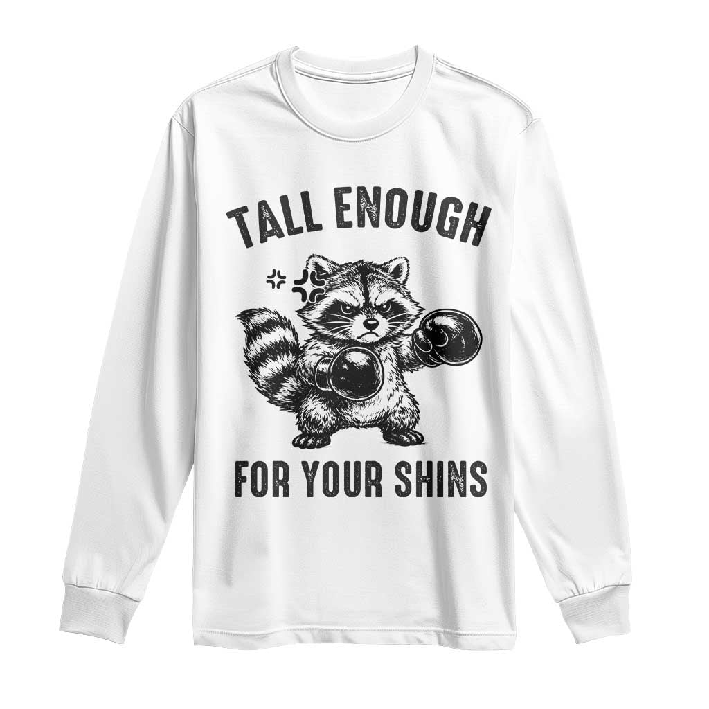 Tall Enough For Your Shins Long Sleeve Shirt Funny Raccoon Boxing Meme TS14 White Print Your Wear