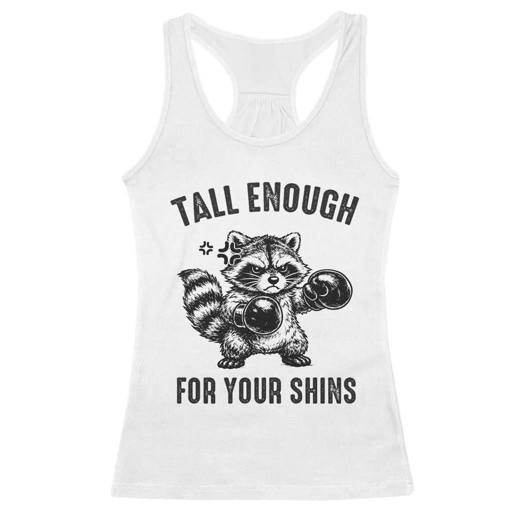 Tall Enough For Your Shins Racerback Tank Top Funny Raccoon Boxing Meme TS14 White Print Your Wear
