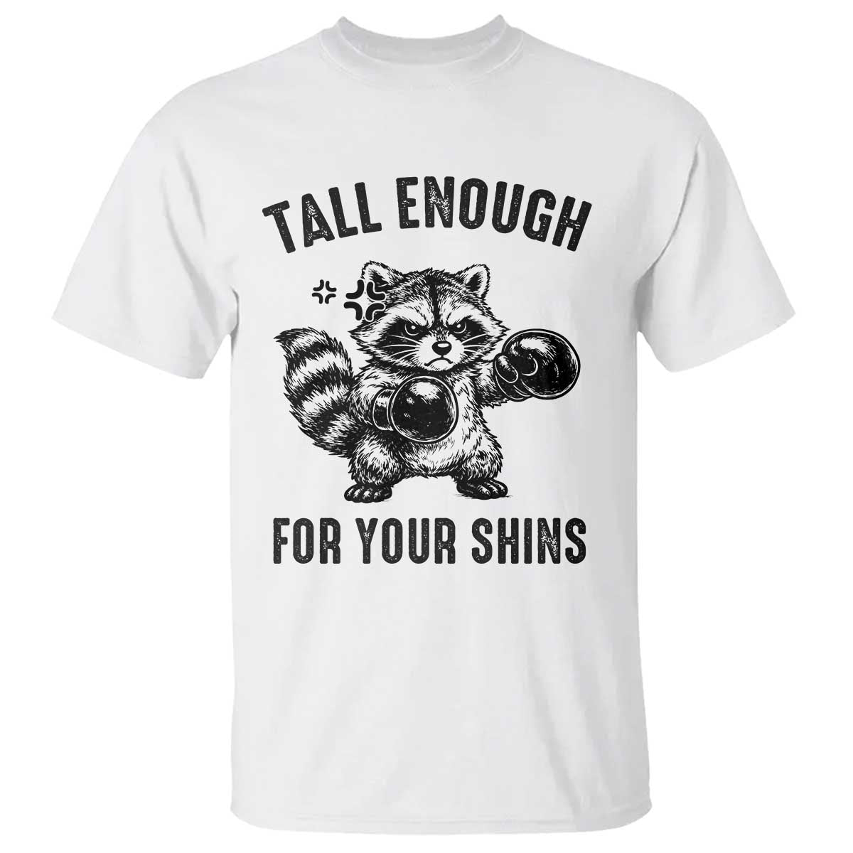 Tall Enough For Your Shins T Shirt Funny Raccoon Boxing Meme TS14 White Print Your Wear