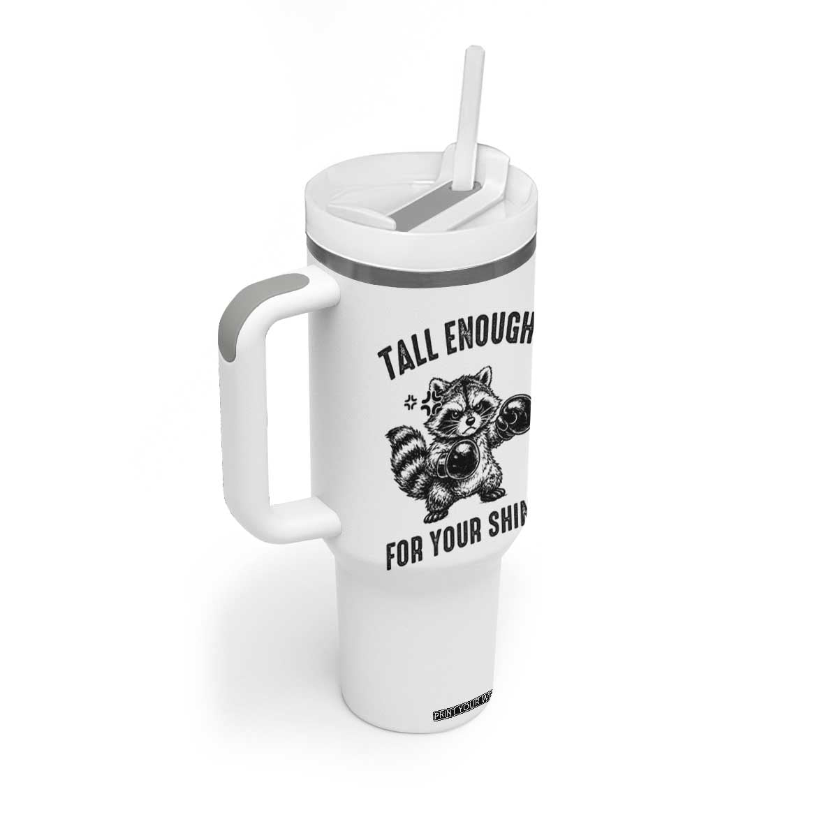 Tall Enough For Your Shins Tumbler With Handle Funny Raccoon Boxing Meme TS14 Print Your Wear