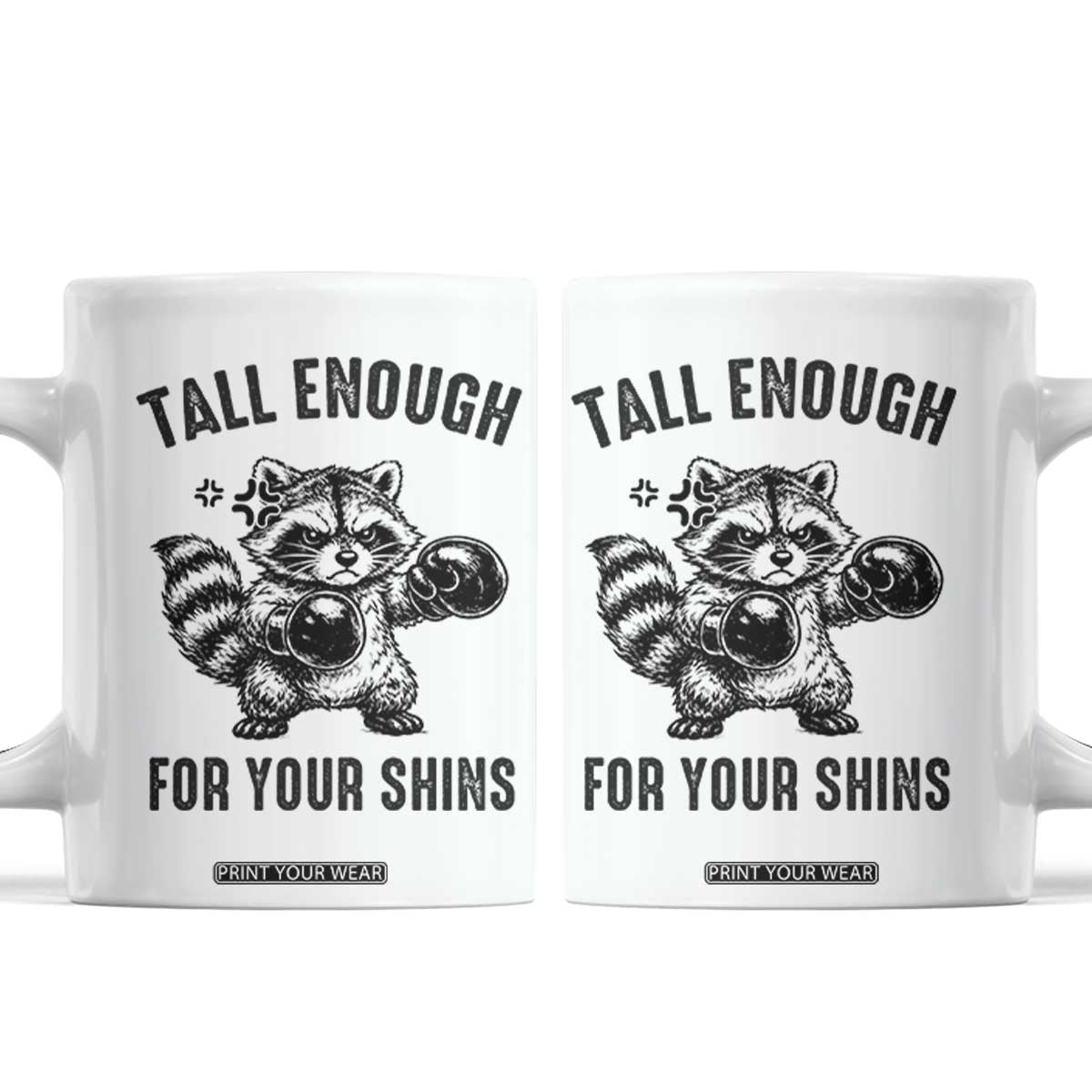 Tall Enough For Your Shins Coffee Mug Funny Raccoon Boxing Meme TS14 White Print Your Wear