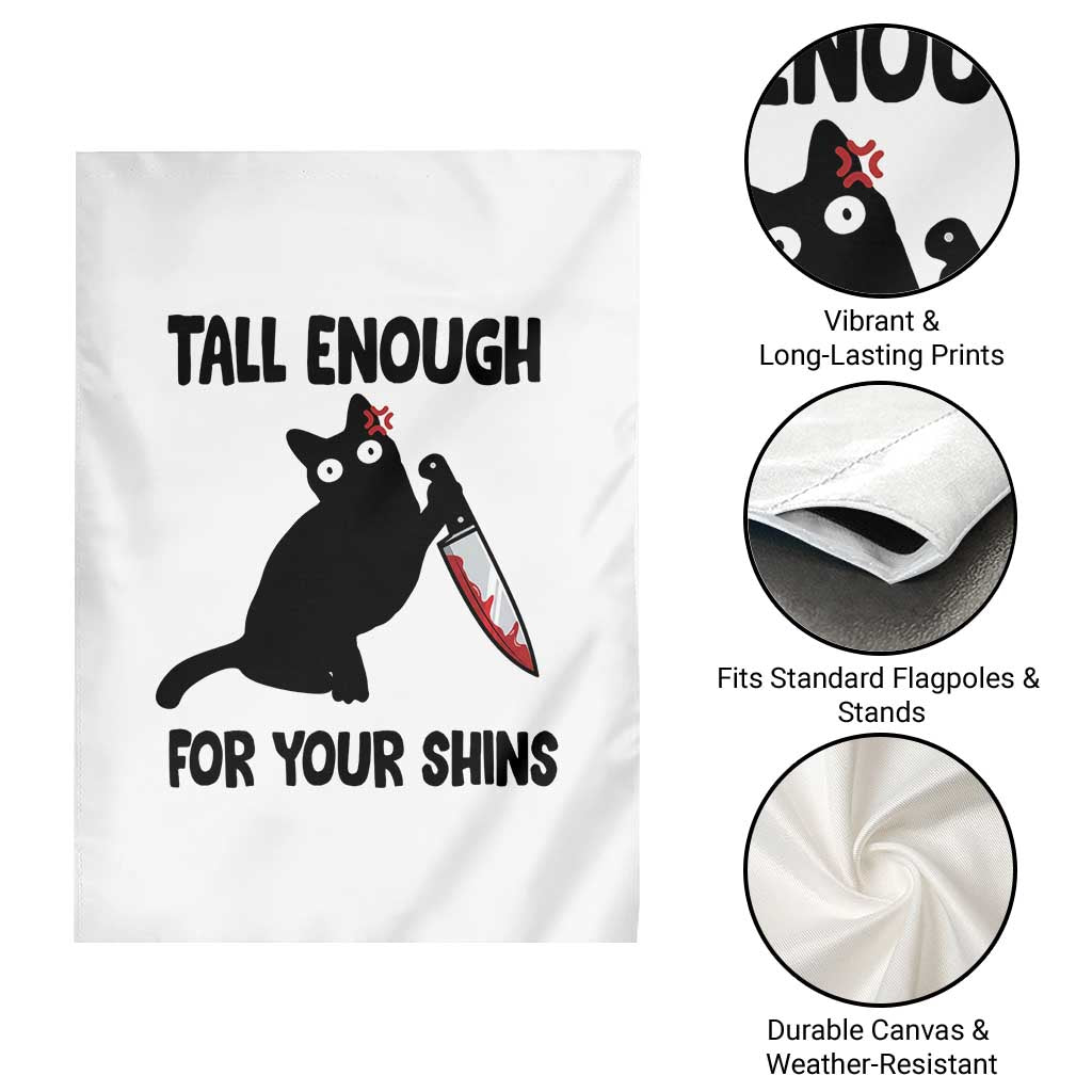 Tall Enough For Your Shins Garden Flag Funny Cat Sarcastic Meme TS14 Print Your Wear